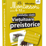 Evolutia vietii: Vietuitoare preistorice/ Cjed. Montessori 6-12 ani