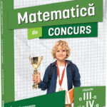 Matematica de concurs clasele a III-a si a IV-a. Editia a II-a/ Ma pregatesc pentru concursuri